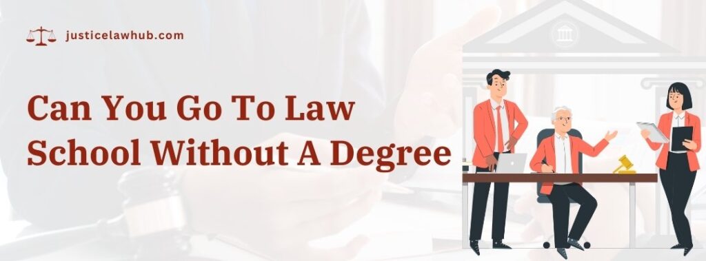 Can You Go To Law School Without A Degree
