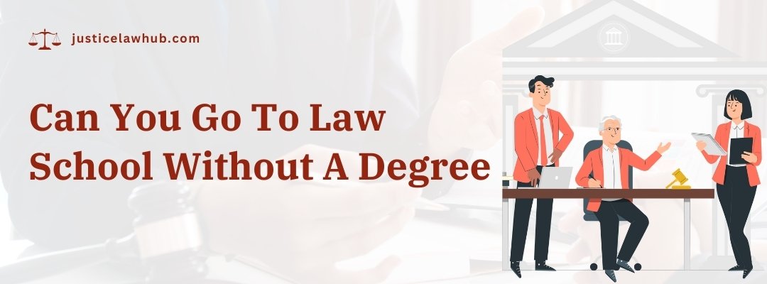 Can You Go To Law School Without A Degree