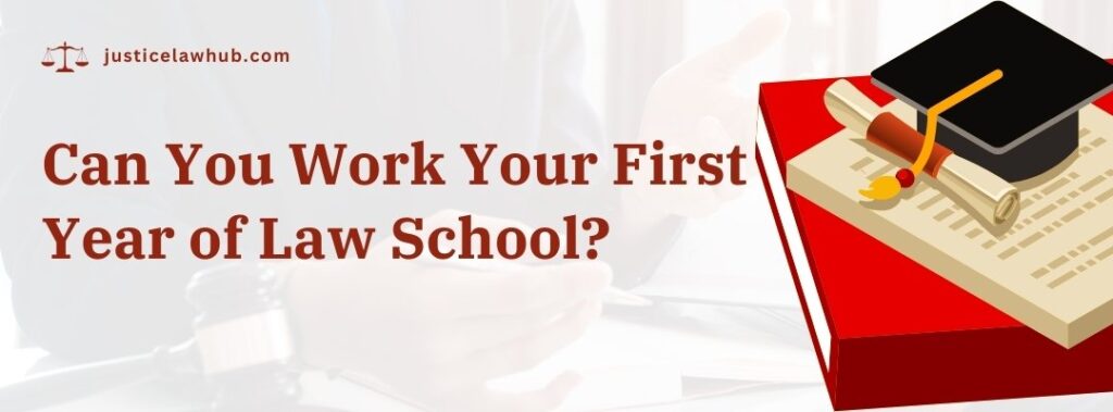 Can You Work Your First Year of Law School
