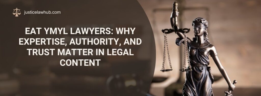 Eat YMYL Lawyers Why Expertise, Authority, and Trust Matter in Legal Content