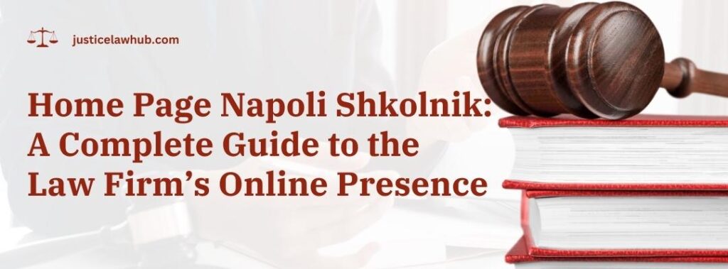Home Page Napoli Shkolnik A Complete Guide to the Law Firm’s Online Presence
