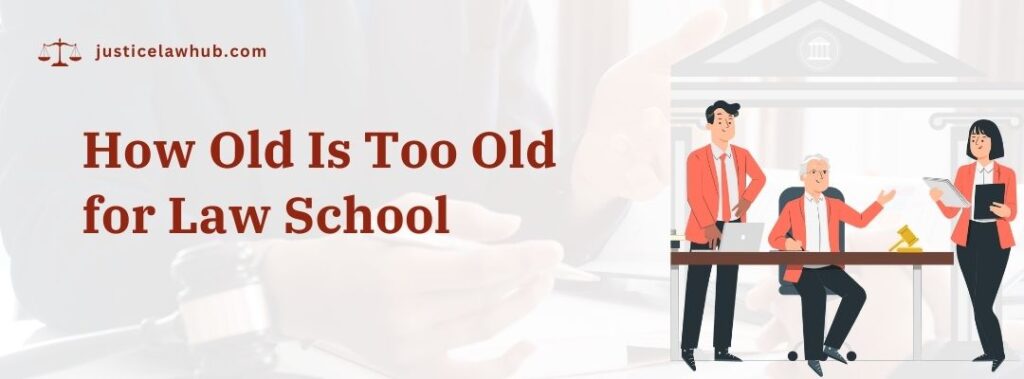 How Old Is Too Old for Law School